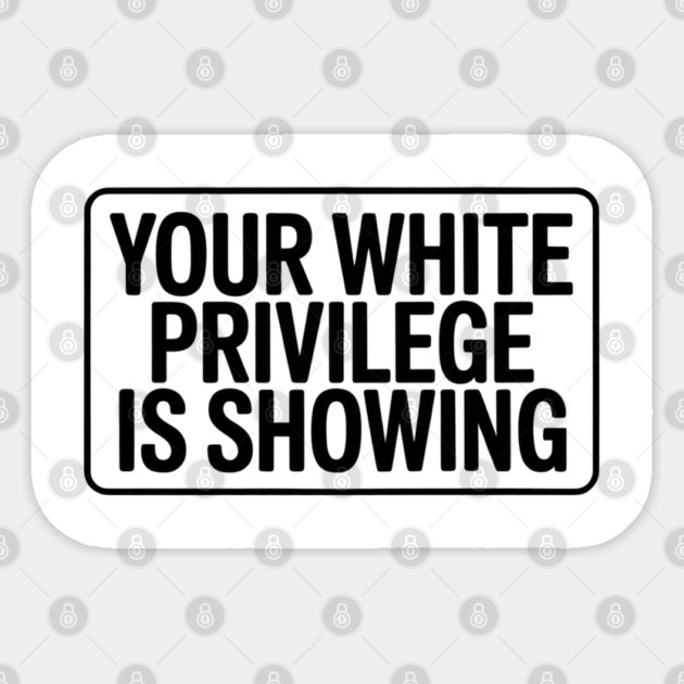 White-Privilege Sticker by Creatifly Graphic Tees
