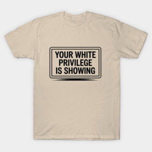 White-Privilege T-Shirt