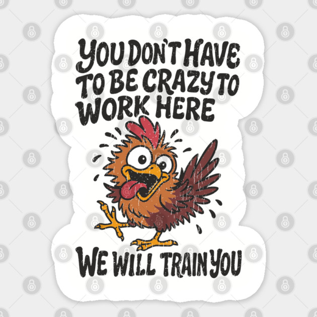 You Don't Have To Be Crazy To Work Here Workplace Humor Sticker by Anticorporati