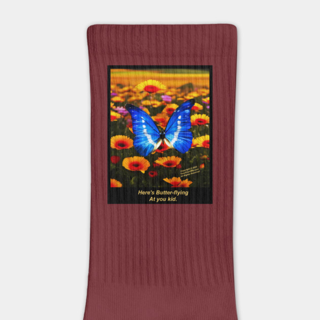 HERE'S BUTTER-FLYING AT YOU KID by Erik's Store