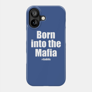 Born into the Mafia Phone Case