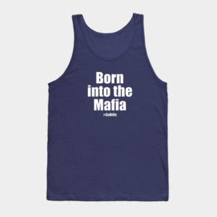 Born into the Mafia Tank Top