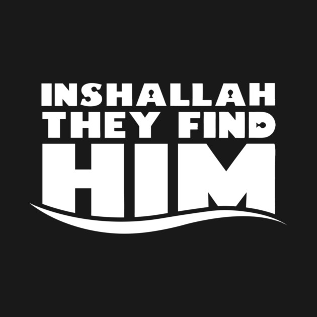Inshallah They Find Him by dumbshirts