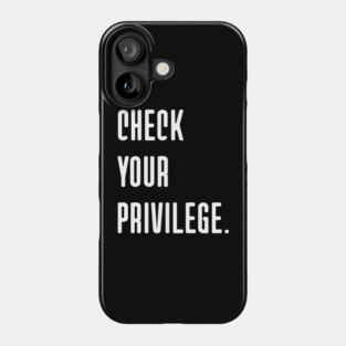 White-Privilege Phone Case
