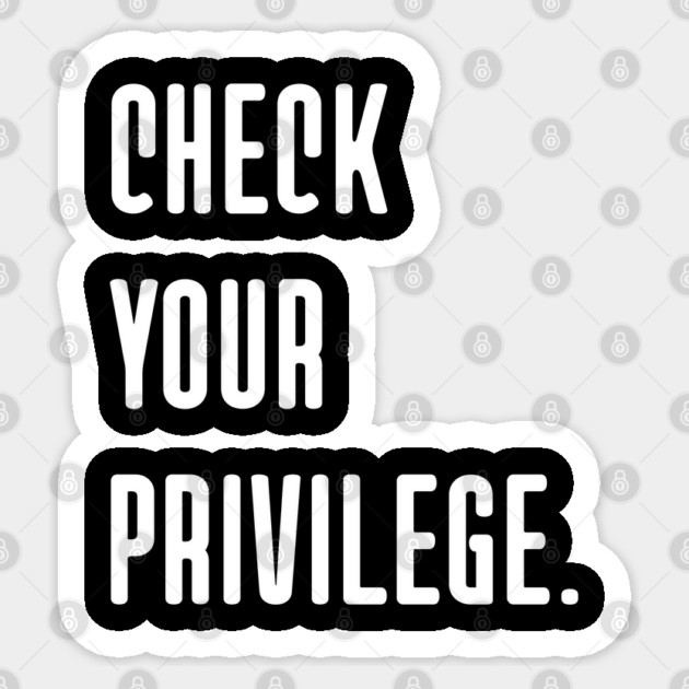 White-Privilege Sticker by Creatifly Graphic Tees