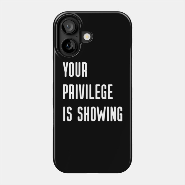 White-Privilege Phone Case by Creatifly Graphic Tees