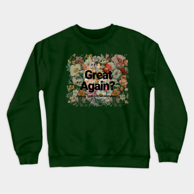 Are We Great Yet? Crewneck Sweatshirt by casualteesinc