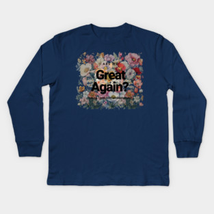 Are We Great Yet? Kids Long Sleeve T-Shirt