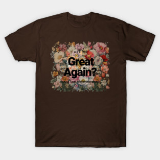 Are We Great Yet? T-Shirt