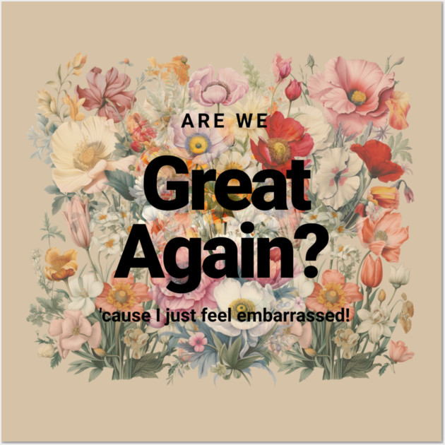 Are We Great Yet? Wall Art by casualteesinc