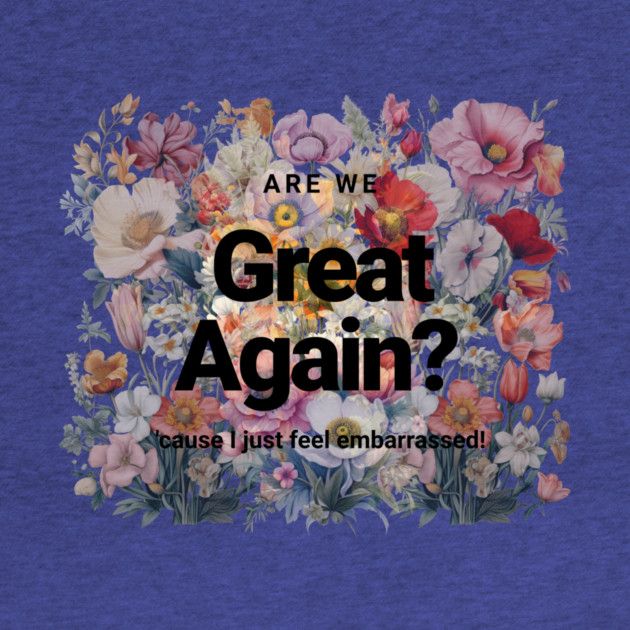 Are We Great Yet? by casualteesinc