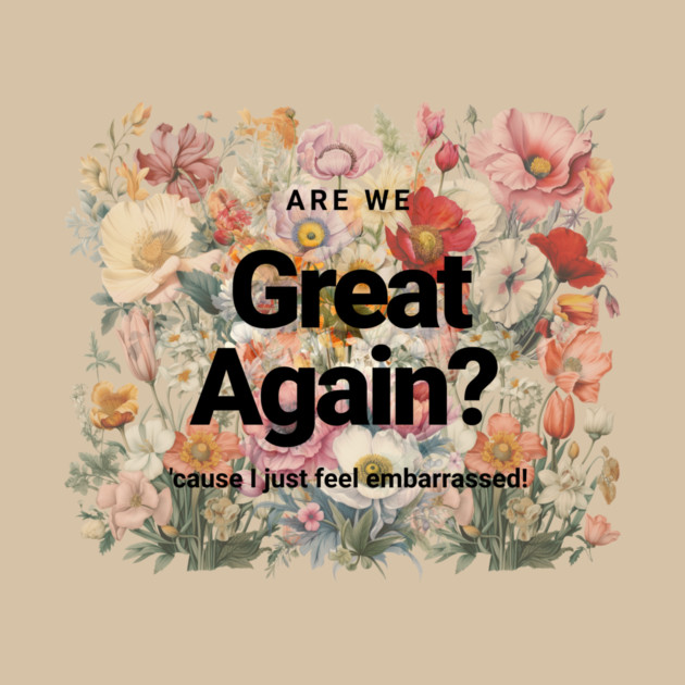 Are We Great Yet? by casualteesinc