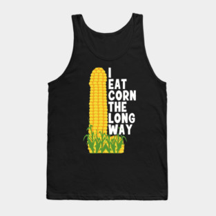 I Eat Corn The Long Way Tank Top