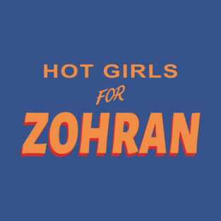 Hot Girls For Zohran - Zohran for NYC T-Shirt