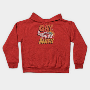Gay The Pray Away Kids Hoodie