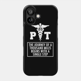Physical Therapy - PT a journey of thousand miles w Phone Case