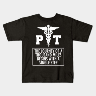 Physical Therapy - PT a journey of thousand miles w Kids T-Shirt