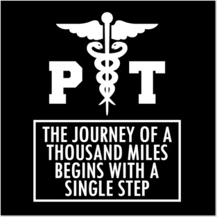 Physical Therapy - PT a journey of thousand miles w Posters and Art