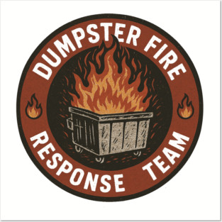 Dumpster-fire-response-TEAM Posters and Art