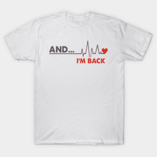 I’m Back Funny Heart Surgery Survivor EKG Tee T-Shirt