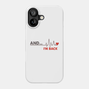 I’m Back Funny Heart Surgery Survivor EKG Tee Phone Case
