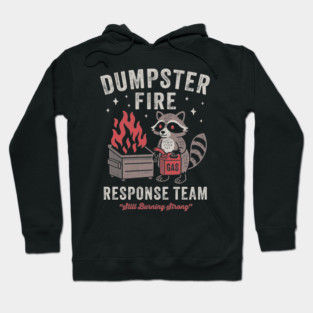 Dumpster Fire Response Team Funny Sarcastic Raccoon Hoodie