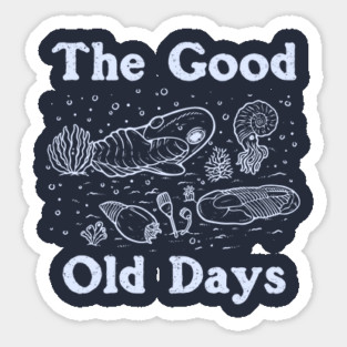 The Good Old Days Sticker