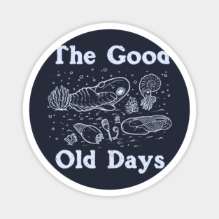 The Good Old Days Magnet