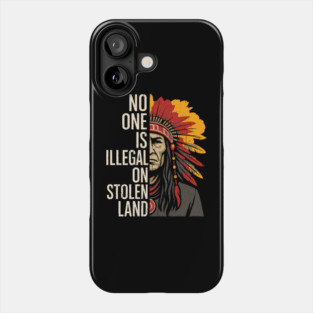 No One Is Illegal On Stolen Land Immigration Human Rights Phone Case