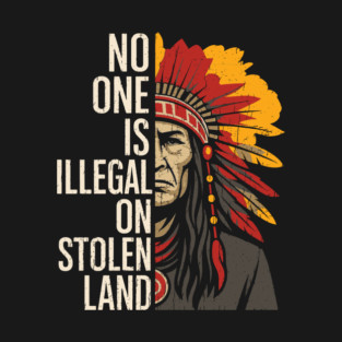 No One Is Illegal On Stolen Land Immigration Human Rights T-Shirt