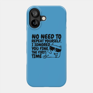 I Ignored You The First Time Cat Phone Case