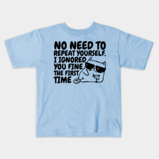 I Ignored You The First Time Cat Kids T-Shirt