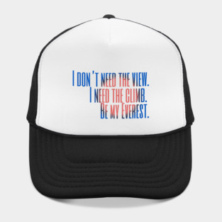 Be my Everest. Mount Everest. Hat