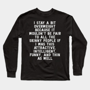 Funny Overweight Confidence Quote Body Positivity Long Sleeve T-Shirt