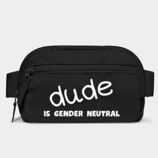 Dude - Gender Neutral Bag