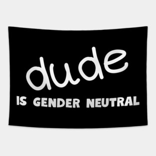 Dude - Gender Neutral Tapestry