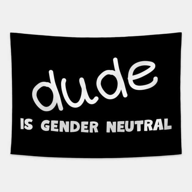 Dude - Gender Neutral Tapestry by Low Life Shirts