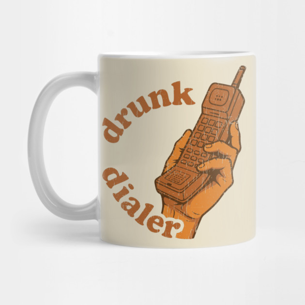 Drunk Dialer Alcohol Joke Night Out Humor by Anticorporati