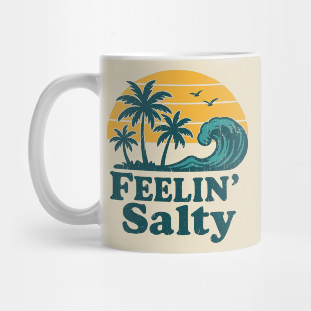 Feelin' Salty Funny Beach Mood Attitude by Anticorporati