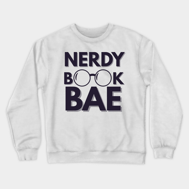 Nerdy Book Bae with Dark Letters Crewneck Sweatshirt by Nerdy Romantics Fan Shop*