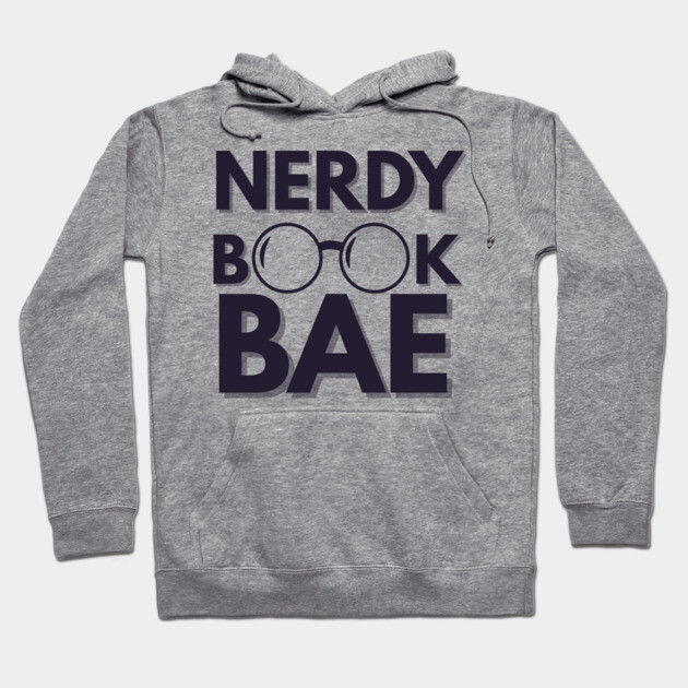 Nerdy Book Bae with Dark Letters Hoodie by Nerdy Romantics Fan Shop*