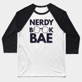Nerdy Book Bae with Dark Letters Baseball T-Shirt