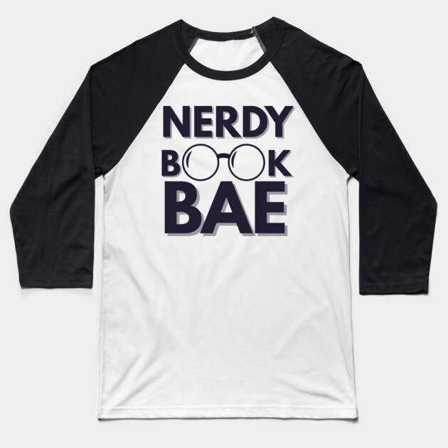 Nerdy Book Bae with Dark Letters Baseball T-Shirt by Nerdy Romantics Fan Shop*