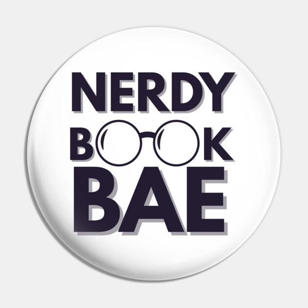 Nerdy Book Bae with Dark Letters Pin by Nerdy Romantics Fan Shop*