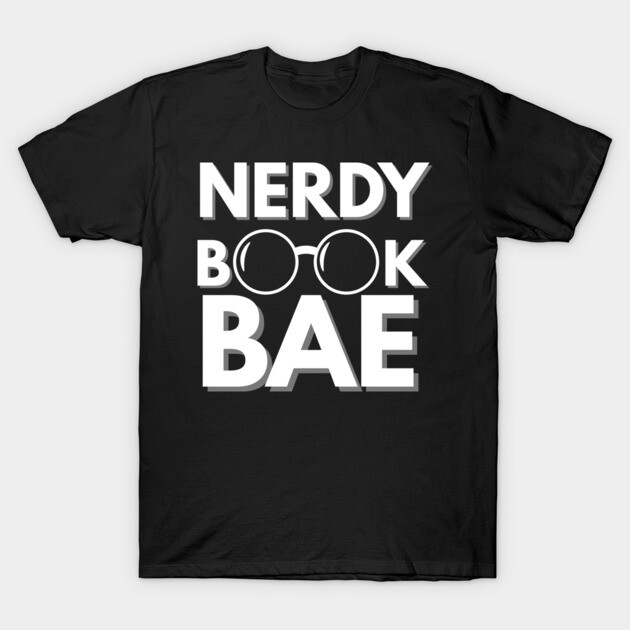Nerdy Book Bae with White Letters T-Shirt by Nerdy Romantics Fan Shop*