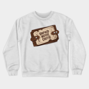 Unpaid Movie Critic Crewneck Sweatshirt