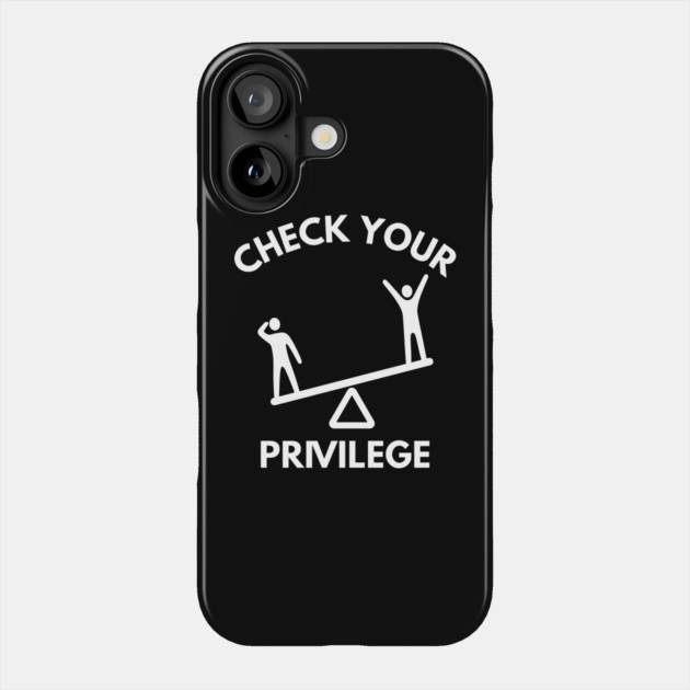 White-Privilege Phone Case by Creatifly Graphic Tees