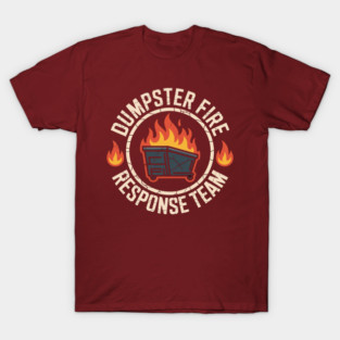Dumpster Fire Response Team | Sarcastic Workplace Humor T-Shirt