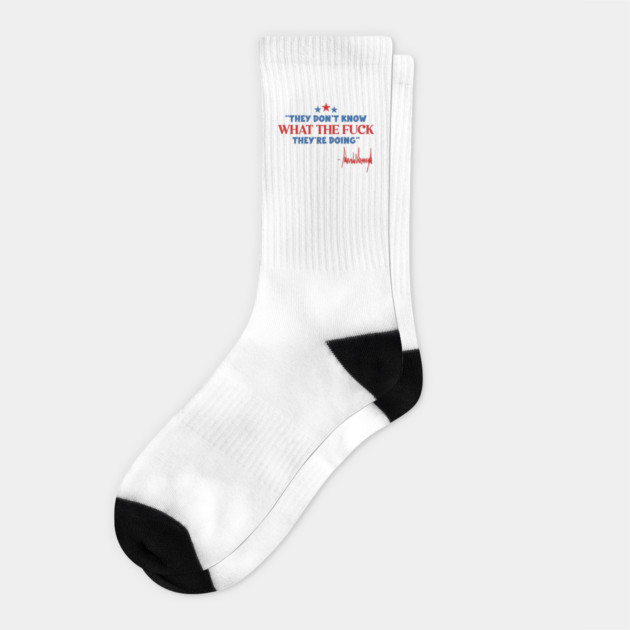 They Don't Know WTF They're Doing Socks by Litehouse Tees