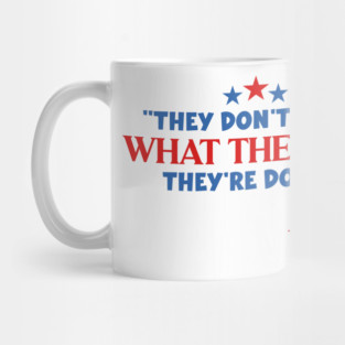 They Don't Know WTF They're Doing Mug